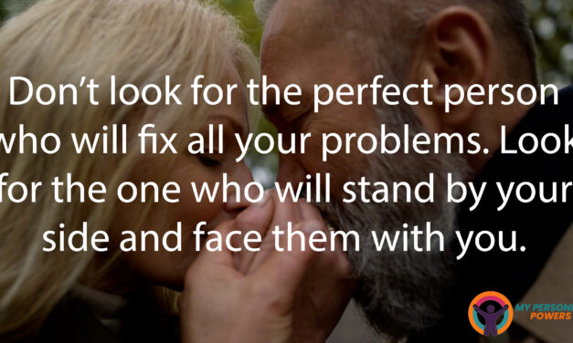 Don’t look for the perfect person who will fix all your problems.