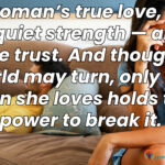 In a woman’s true love, there is a quiet strength