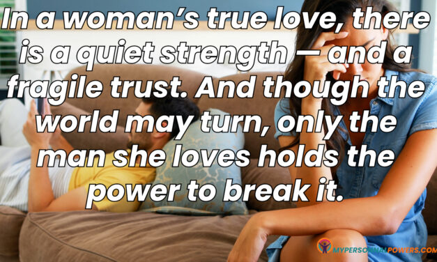 In a woman’s true love, there is a quiet strength